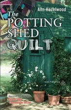 The Potting Shed Quilt : Colebridge Community Series Book 2 Of 7
