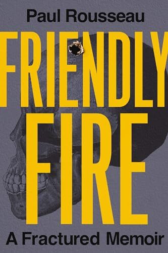 Friendly Fire: A Fractured Memoir by Paul Rousseau (HB 2024) - Image 3