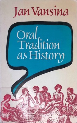 Oral Tradition as History. Vansina, Jan:
