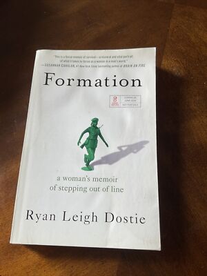 Formation: A Woman's Memoir of Stepping Out of Line by Dostie, Ryan Leigh , Hard