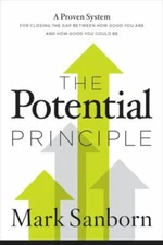 The Potential Principle: A Proven System fo- Mark Sanborn, 0718093143, hardcover