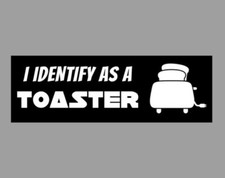 I Identify As A Toaster Decal Sticker 6 X 2 Funny Scion Xb Box Car Bumper
