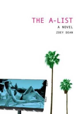 The A-List: A Novel - Paperback By Dean, Zoey - GOOD