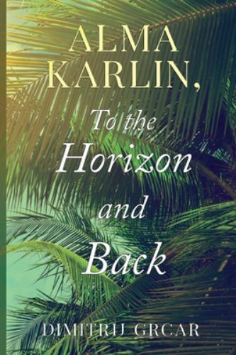Alma Karlin, To the Horizon and Back, Brand New, Free shipping in the US