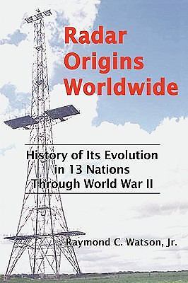 Radar Origins Worldwide: History of Its Evolution in 13 Nations Through World Wa