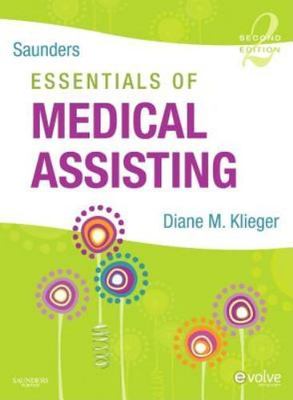 Saunders Essentials of Medical Assisting by Diane M. Klieger RN  MBA  CMA (AAMA)