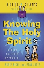 Bruce & Stan's Pocket Guide to Knowing the Holy Spirit: A User-Friendly Appr...