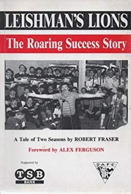 Leishman's Lions - The Roaring Success Story Robert Fraser