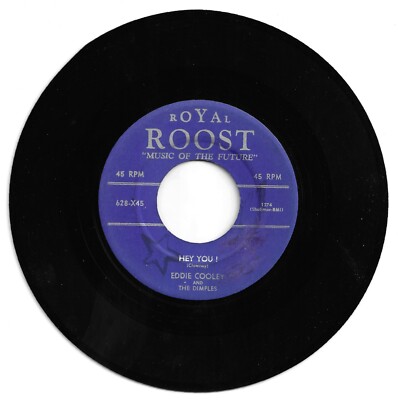 DOO WOP 45 EDDIE COOLEY & THE DIMPLES HEY YOU ON ROYAL ROOST STRONG VG ORIG  