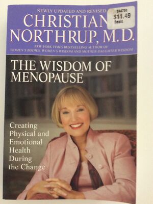 The Wisdom of Menopause: Creating Physical and Emotional Health and Healing Duri