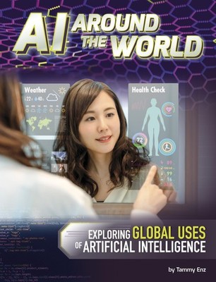 Ai Around the World: Exploring Global Uses of Artificial Intelligence (Ai an...