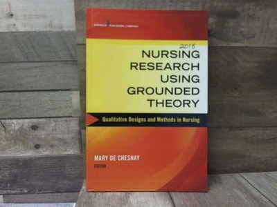 Nursing Research Using Grounded Theory: Qualitative Designs and Methods in Nursi
