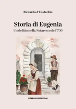 Riccardo D'Eusta Storia di Eugenia. Un delitto nella Notaresco del  (Paperback)