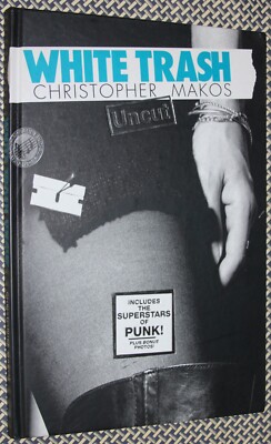 Christopher Makos WHITE TRASH Uncut, BOWIE, BLONDIE, PATTI SMITH, IGGY POP