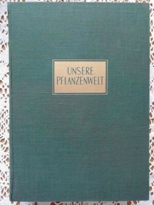 Unsere Pflanzenwelt von Carus Sterne und Aglaia von Enderes, mit 329 Abbildungen