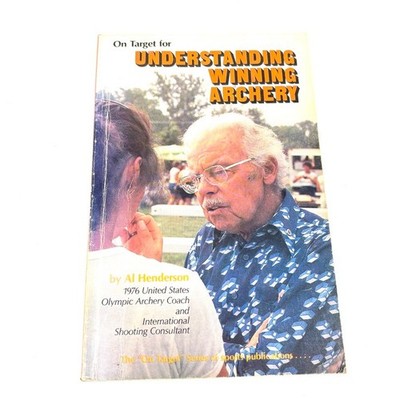 Archery Book On Target For Understanding Winning Archery By Al Henderson