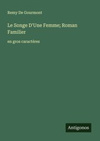 Remy De Gourmont | Le Songe D'une Femme; Roman Familier | Taschenbuch (2025)