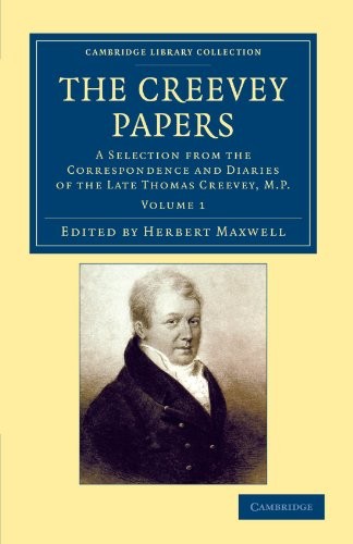 The Creevey Papers, Volume 1: A Selection from the Correspondence and Diaries of