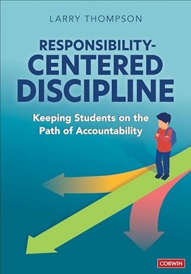 Responsibility-Centered Discipline : Keeping Students on the Path of ...