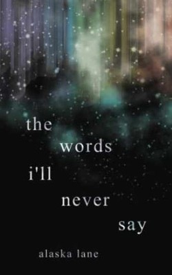 the words i'll never say - Paperback, by Lane Alaska - Very Good