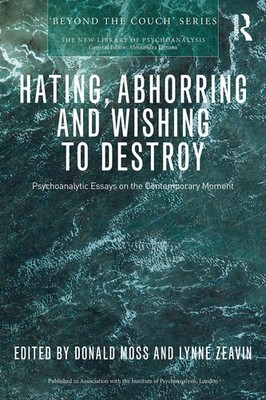 Hating, Abhorring and Wishing to Destroy (The New Library of Psychoanalysis 'Be,