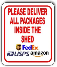 Please Deliver All Packages INSIDE THE SHED Aluminum composite sign