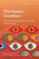 The Human Condition: Christian Perspectives t... 9781907713040 by Kapolyo, Joe M