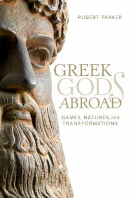 Greek Gods Abroad: Names, Natures, and Transfor, Parker Hardcover+=