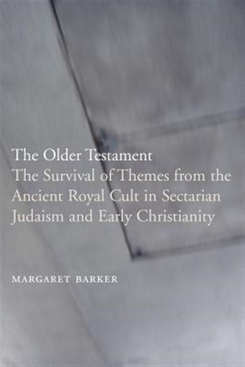 Older Testament : The Survival of Themes from the Ancient Royal Cult in Secta...