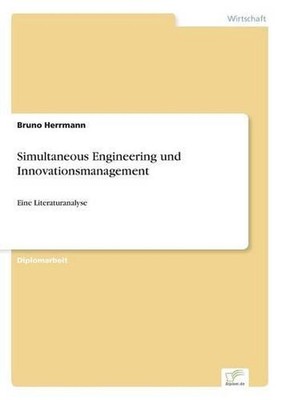 Simultaneous Engineering und Innovationsmanagement: Eine Literaturanalyse by Bru