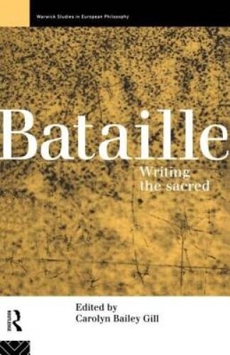 Bataille: Writing the Sacred (Warwick Studies in European Philosophy) - GOOD