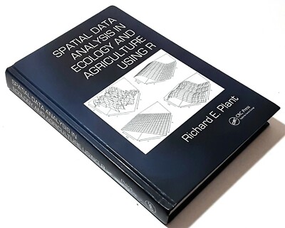Spatial Data Analysis in Ecology and Agriculture Using R by Plant, Richard E.