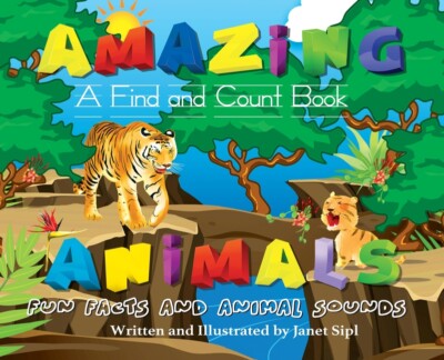Amazing Animals, Fun Facts And Animal Sounds: A Find And Count Book