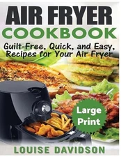Louise Davidson Air Fryer Cookbook ***Large Print Edition*** (Paperback)