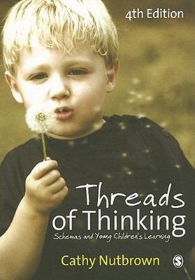 Threads of Thinking : Schemas and Young Children's Learning Cathy