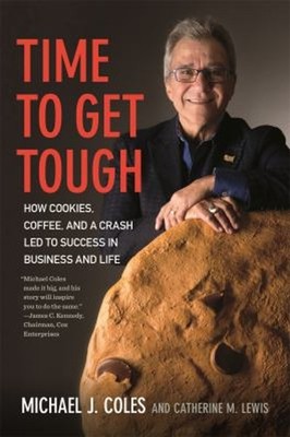 Time to Get Tough : How Cookies, Coffee, and a Crash Led to Succe