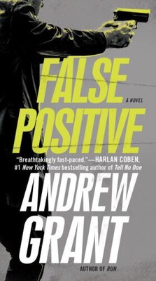 False Positive: A Novel (Detective Cooper Devereaux) by Grant, Andrew