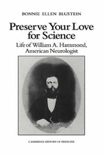 Preserve your Love for Science Life of William A Hammond, American Neurologist