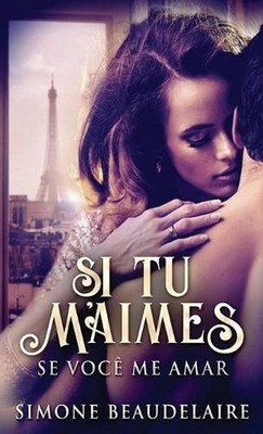 Si Tu M'Aimes - Se Voc Me Amar by Simone Beaudelaire (Portuguese) Hardcover Book