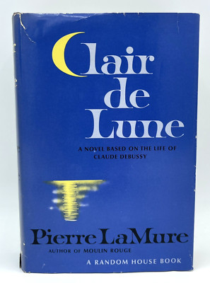 CLAIR DE LUNE by PIERRE LAMURE 1962 1st Edition Book HC DJ Claude DeBussy's Life