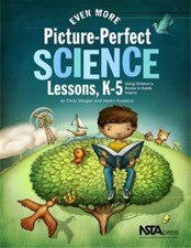 Even More Picture-Perfect Science Lessons, K-5: Using Children's Books to...