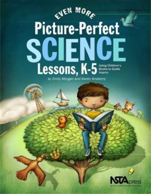 Picture-Perfect Ser.: Even More Picture-Perfect Science Lessons, K-5 :...