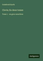Godefroid Kurth | Clovis; En Deux Tomes | Buch | FranzöSisch (2025)