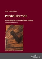 "Parabel der Welt | Anmerkungen Zu Franz Kafkas ErzäHlung \"In der Strafkolonie\""