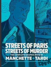 Streets Of Paris, Streets Of Murder: The Complete Noir Of Manchette and Tardi Vo
