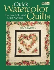 Quick Watercolor Quilts: The Fuse, Fold, and Stitch Method - VERY GOOD