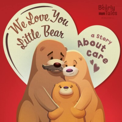 WE LOVE YOU LITTLE BEAR: A STORY ABOUT CARE: A RHYMING READ ALOUD CHILDRENS SH-5