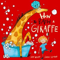 How To Bath A Giraffe | Sam Wilde | Englisch | Taschenbuch | 2024