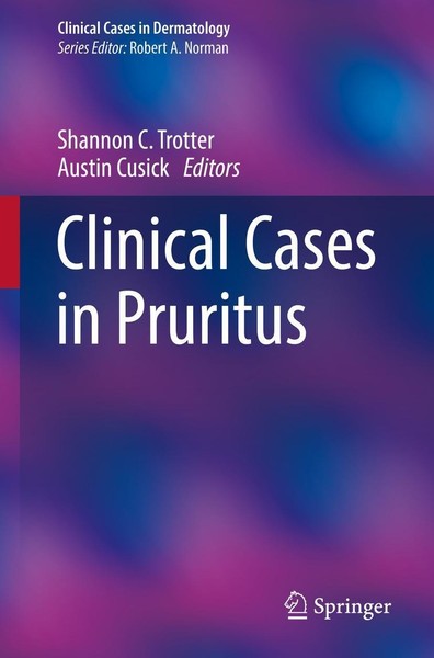 Clinical Cases In Pruritus Shannon C. Trotter-image