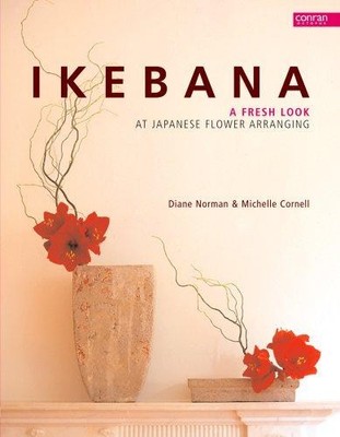 Ikebana: Ein frischer Blick auf japanisches Blumenarrangement - Norman, Diane